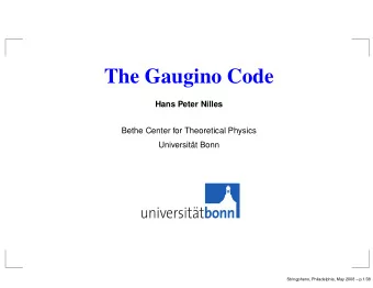The Gaugino Code  Hans Peter Nilles  Bethe Center for Theoretical Physics  Universit  at Bonn