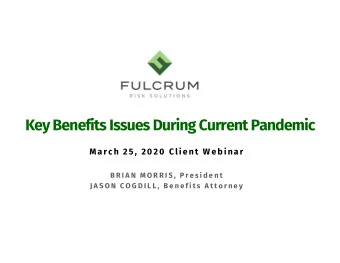 Key Benefits Issues During Current Pandemic  Ma rc h 2 5 ,  20 20  Cl ien t W eb ina r  B R I A N