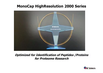 MonoCap HighResolution 2000 Series  Optimized for Identification of Peptides /Proteins  for