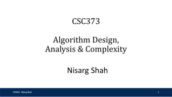 CSC373  Algorithm Design,  Analysis &amp; Complexity  Nisarg Shah  373F20 - Nisarg Shah  1