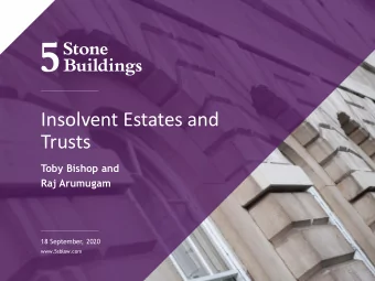 Insolvent Estates and  Trusts  Toby Bishop and  Raj Arumugam  18 September, 2020  www.5sblaw.com