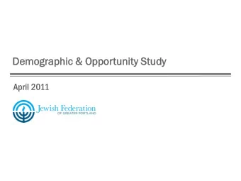Demo  mograp  graphic  hic &amp; Op  Oppor  portunity  tunity Stu  tudy  dy  April 2011  Demograph