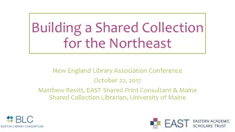 for the Northeast  New England Library Association Conference  October 22, 2017  Matthew Revitt,