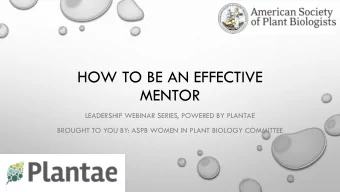 HOW TO BE AN EFFECTIVE  MENTOR  LEADERSHIP WEBINAR SERIES, POWERED BY PLANTAE  BROUGHT TO YOU BY: