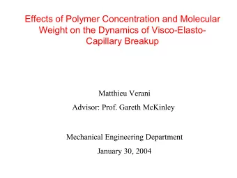 Effects of Polymer Concentration and Molecular  Weight on the Dynamics of Visco-Elasto-  Capillary