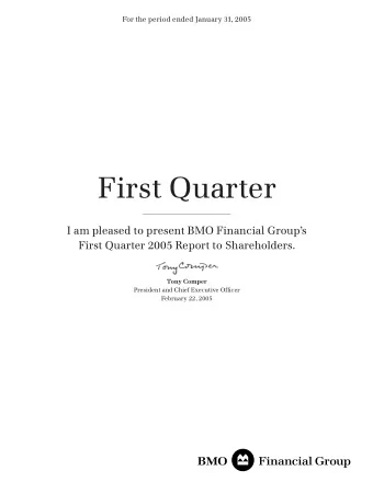 First Quarter  I am pleased to present BMO Financial Groups  First Quarter 2005 Report to