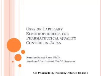 U SES OF C APILLARY E LECTROPHORESIS FOR P HARMACEUTICAL Q UALITY C ONTROL IN J APAN  Kumiko