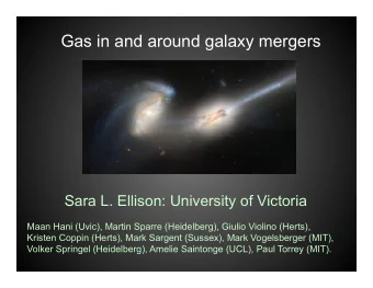 Gas in and around galaxy mergers  Sara L. Ellison: University of Victoria  Maan Hani (Uvic), Martin