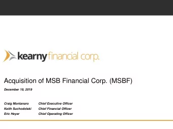 Acquisition of MSB Financial Corp. (MSBF)  December 19, 2019  Craig Montanaro  Chief Executive