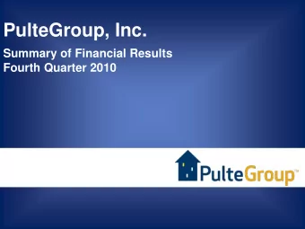 PulteGroup, Inc.  Summary of Financial Results  Fourth Quarter 2010  Forward-Looking Statement This