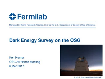Dark Energy Survey on the OSG  Ken Herner  OSG All-Hands Meeting  6 Mar 2017  Credit: T. Abbott and