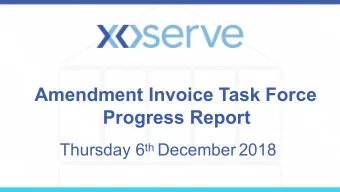 Amendment Invoice Task Force Progress Report Thursday 6 th December 2018  Agenda    Background