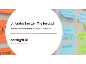 U nforki  ng  Sam ba4:  The  Success!  Presented  by  A ndrew  Bartl  ett  of  C atal  yst  / /
