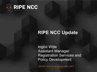 RIPE NCC Update  Ingrid Wijte  Assistant Manager  Registration Services and  Policy Development