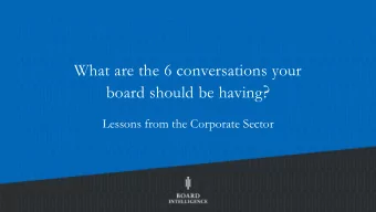 board should be having ?  Lessons from the Corporate Sector  W H AT  A R E  T H E  6  C O N V E R S
