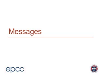 Messages  Messages  A message contains a number of elements of some  particular datatype.