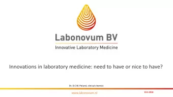 Innovations in laboratory medicine: need to have or nice to have?  Dr. D.C.W. Poland, clinical