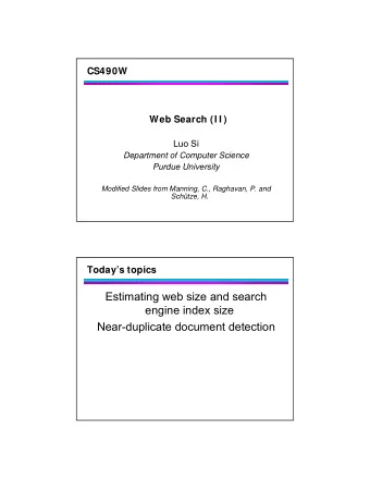 Estimating web size and search  engine index size  Near-duplicate document detection  Size of the