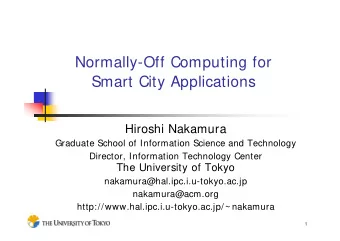 Normally-Off Computing for  Smart City Applications  Hiroshi Nakamura  Graduate School of