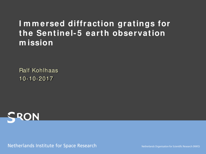 i m m ersed diffraction gratings for the sentinel 5 earth