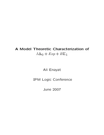 A Model Theoretic Characterization of I  0 + Exp + B  1  Ali Enayat  IPM Logic Conference