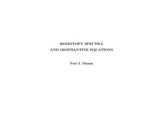 HOMOTOPY SPECTRA  AND DIOPHANTINE EQUATIONS  Yuri I. Manin  -I-  CONTENTS  0. Introduction and