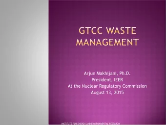 Arjun Makhijani, Ph.D.  President, IEER  At the Nuclear Regulatory Commission  August 13, 2015