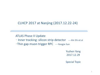 CLHCP 2017 at Nanjing (2017.12.22-24)  ATLAS Phase II Update  Inner tracking: silicon strip