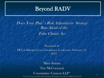 Be  Beyo  yond  nd RADV  DV Does Your Plan  s Risk Adjustment  Strategy  Run Afoul of the  False