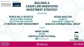 BUILDING A  CASHFLOW-ORIENTATED  INVESTMENT STRATEGY  SPEAKERS  SORCA KELLY-SCHOLTE  ROGER BOULTON