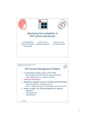 Optimizing File Availability in  P2P Content Distribution  Jussi Kangasharju  Keith W. Ross  David