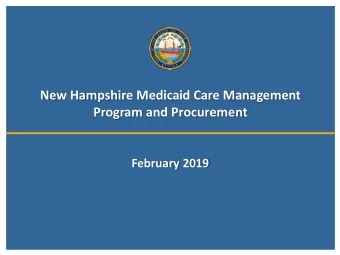 New Hampshire Medicaid Care Management  Program and Procurement  February 2019  Agenda Overview  2