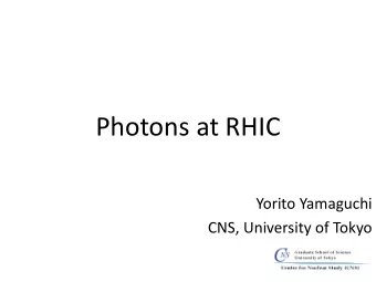 Photons at RHIC Yorito Yamaguchi CNS, University of Tokyo  1/14 Direct photons  Sensitive and