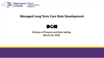 Managed Long Term Care Rate Development  Division of Finance and Rate Setting  March 22, 2018  4