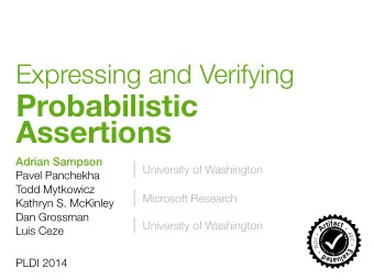Probabilistic  Assertions  Adrian Sampson  University of Washington  Pavel Panchekha  Todd
