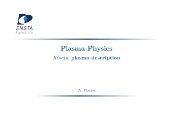 Plasma Physics Kinetic plasma description  A. Flacco  Structure  from particle description to