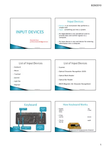 INPUT DEVICES  An input device is any peripheral used to  provide data and control signals to a