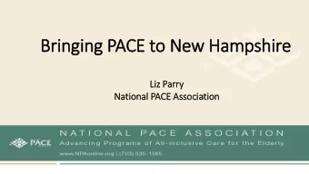 Bringi  ging P  g PACE t  CE to New Ha  Hampshire  Liz P  Parr  rry  Nati  tional P  PACE Associati