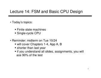 Lecture 14: FSM and Basic CPU Design   Todays topics:  Finite state machines