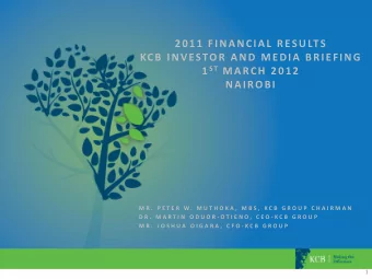 2011 FINANCIAL RESULTS  KCB INVESTOR AND MEDIA BRIEFING 1 ST MARCH 2012 NAIROBI  M R .  P E T E R