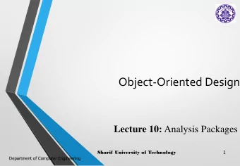 Object-Oriented Design Lecture 10: Analysis Packages  Sharif University of Technology  1