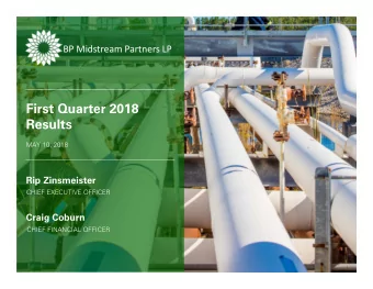 First Quarter 2018  Results  MAY 10, 2018  Rip Zinsmeister  CHIEF EXECUTIVE OFFICER  Craig Coburn