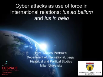 Cyber attacks as use of force in international relations: ius ad bellum and ius in bello  Prof.