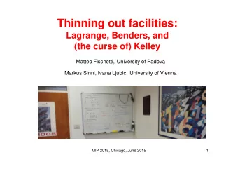 Thinning out facilities:  Lagrange, Benders, and  (the curse of) Kelley  Matteo Fischetti,