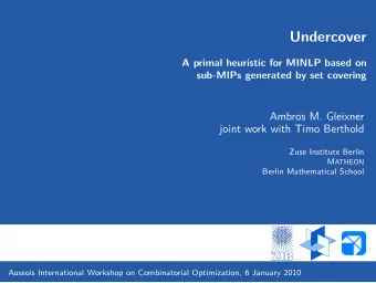 Undercover  A primal heuristic for MINLP based on  sub-MIPs generated by set covering  Ambros M.