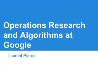 Operations Research  and Algorithms at  Google  Laurent Perron  Outline   Operations Research at