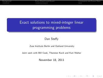 Exact solutions to mixed-integer linear  programming problems  Dan Steffy  Zuse Institute Berlin
