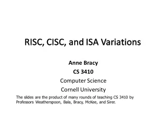 Anne Bracy  CS 3410  Computer Science  Cornell University  The slides are the product of many