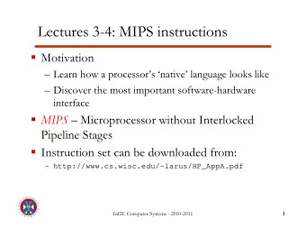 Lectures 3-4: MIPS instructions  Motivation   Learn how a processors native language