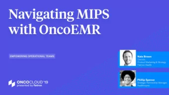 Navigating MIPS with  OncoEMR  Nate Brown  Phil Spence  Director, Product Marketing &amp;